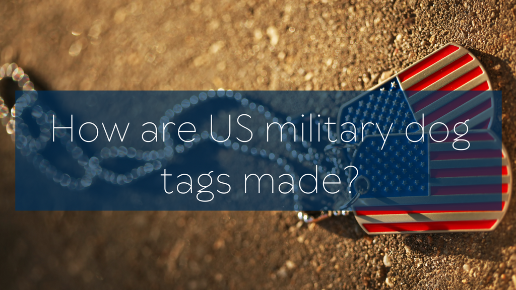 How are US military dog tags made?