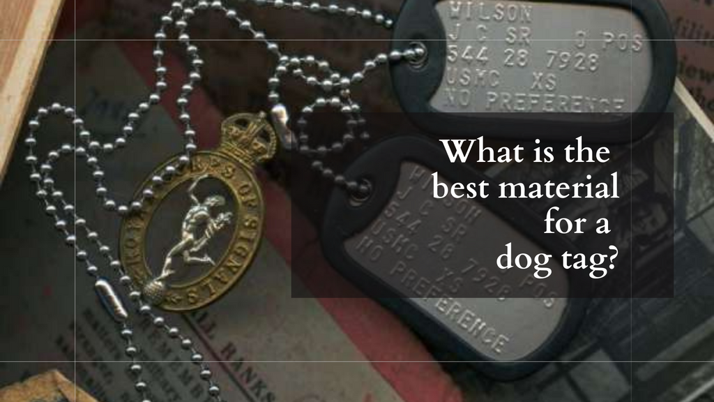 What is the Best Material for Dog Tags?