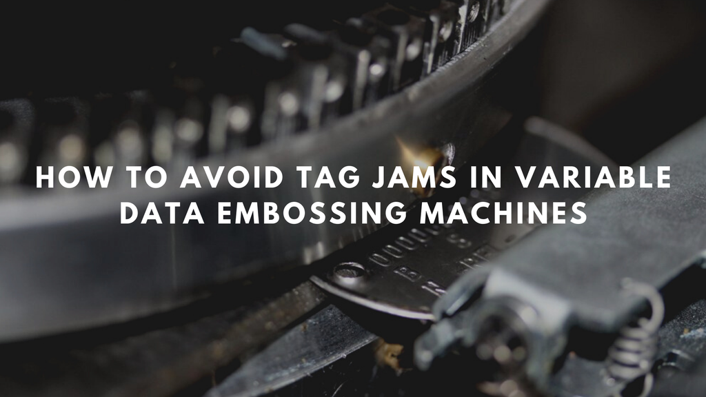 How to Avoid Tag Jams in Variable Data Embossing Machines